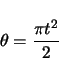 \begin{displaymath}
\theta = \frac{\pi t^{2}}{2}
\end{displaymath}