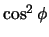 $\cos^{2}\phi$