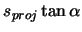 $\displaystyle s_{proj} \tan\alpha$