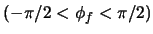 $(-\pi/2 < \phi_{f} < \pi/2)$