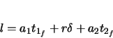 \begin{displaymath}
l = a_{1}t_{1_{f}} + r\delta + a_{2}t_{2_{f}}
\end{displaymath}