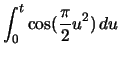 $\displaystyle \ensuremath\int_{0}^{t} \cos(\frac{\pi}{2} u^{2})\,du$